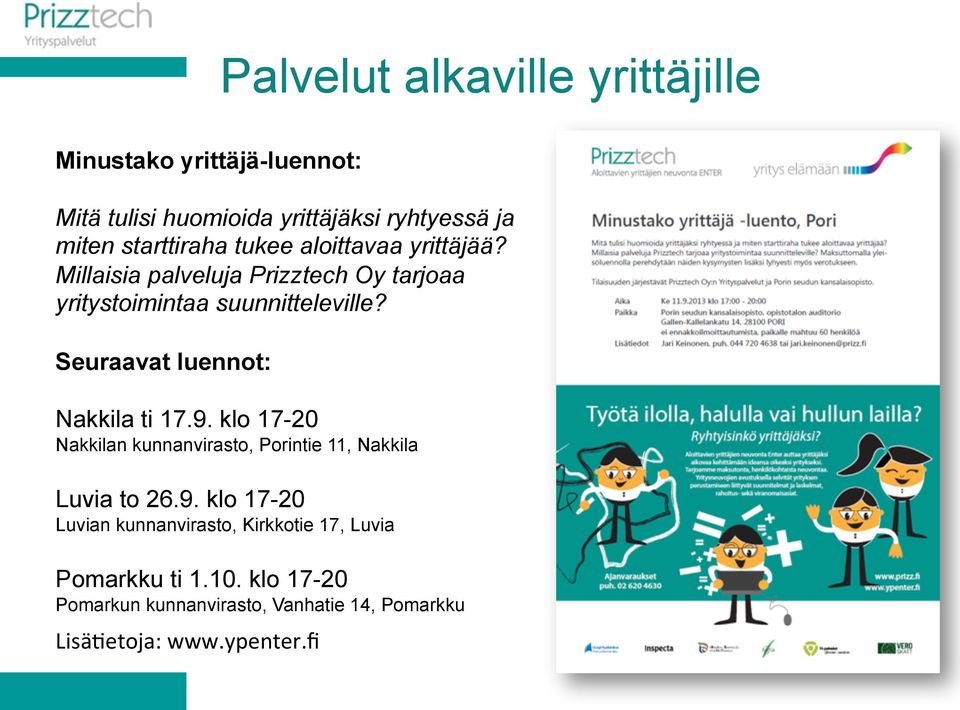 Seuraavat luennot: Nakkila ti 17.9. klo 17-20 Nakkilan kunnanvirasto, Porintie 11, Nakkila Luvia to 26.9. klo 17-20 Luvian kunnanvirasto, Kirkkotie 17, Luvia Pomarkku ti 1.