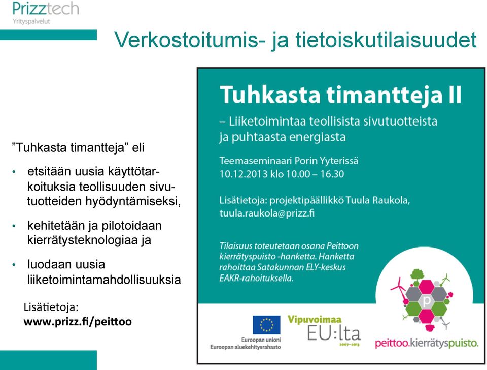 hyödyntämiseksi, kehitetään ja pilotoidaan kierrätysteknologiaa ja