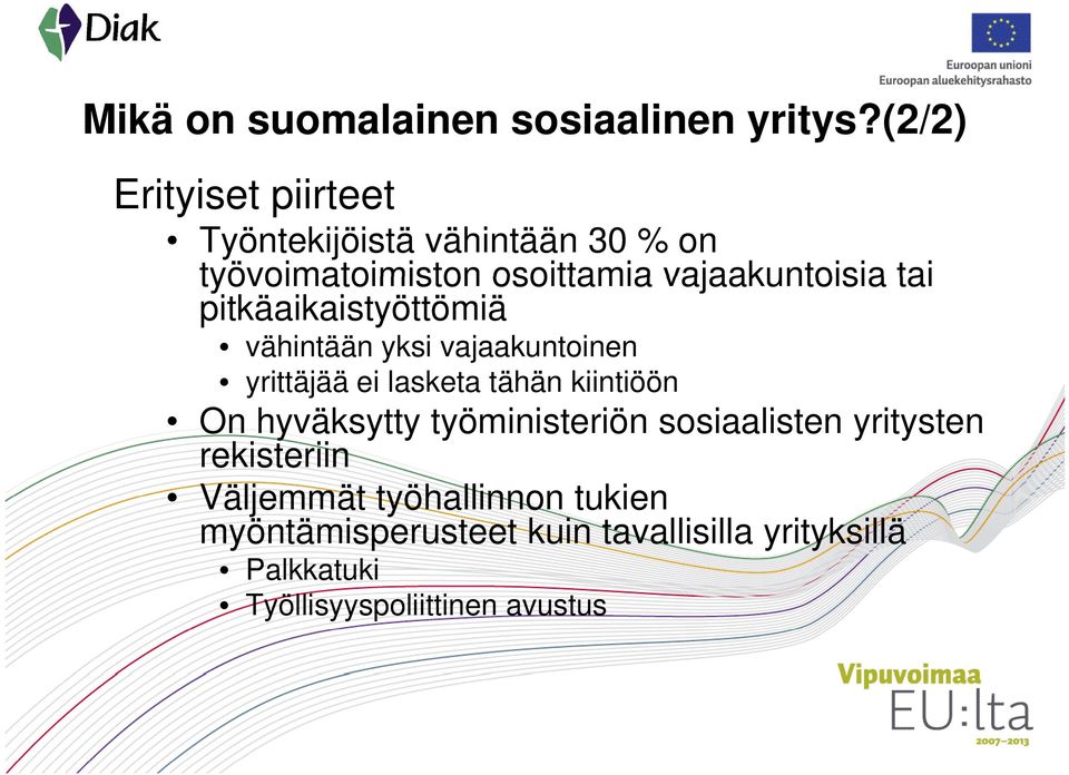 tai pitkäaikaistyöttömiä vähintään yksi vajaakuntoinen yrittäjää ei lasketa tähän kiintiöön On