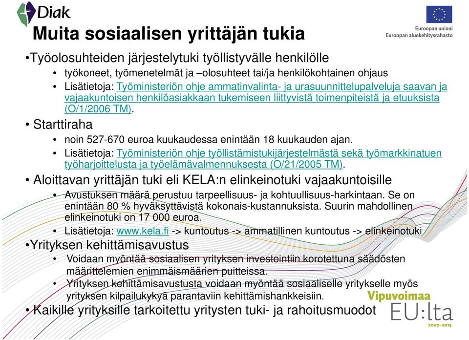 Starttirahatti noin 527-670 euroa kuukaudessa enintään 18 kuukauden ajan.