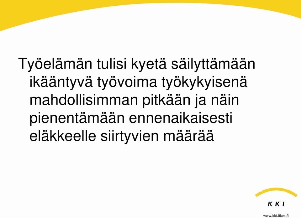 mahdollisimman pitkään ja näin