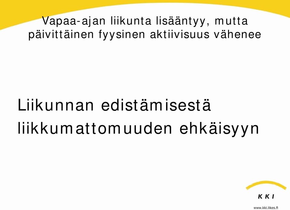 aktiivisuus vähenee Liikunnan