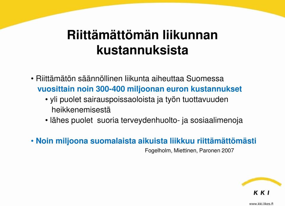 sairauspoissaoloista ja työn tuottavuuden heikkenemisestä lähes puolet suoria