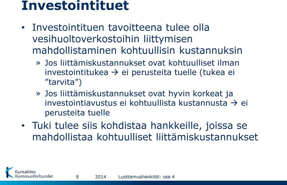 (tukea ei tarvita )» Jos liittämiskustannukset ovat hyvin korkeat ja investointiavustus ei kohtuullista kustannusta