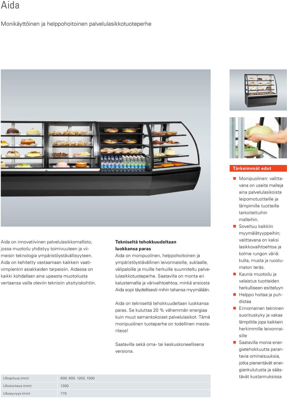 Tekniseltä tehokkuudeltaan luokkansa paras Aida on monipuolinen, helppohoitoinen ja ympäristöystävällinen leivonnaisille, suklaalle, välipaloille ja muille herkuille suunniteltu