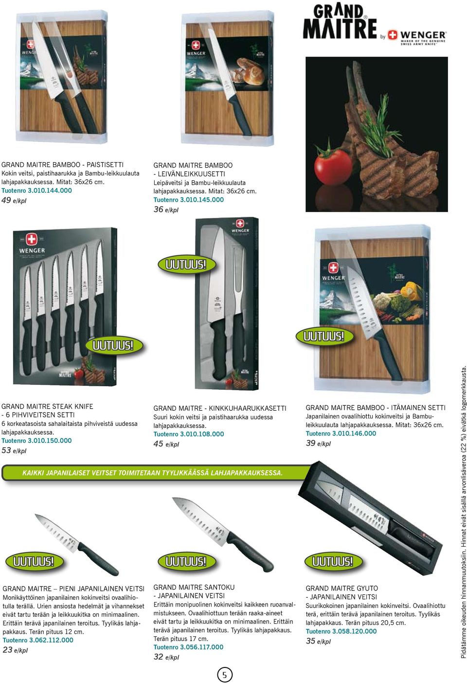 000 36 e/kpl GRAND MAITRE STEAK KNIFE - 6 PIHVIVEITSEN SETTI 6 korkeatasoista sahalaitaista pihviveistä uudessa lahjapakkauksessa. Tuotenro 3.010.150.