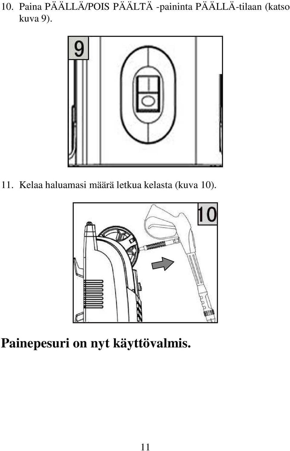 Kelaa haluamasi määrä letkua kelasta