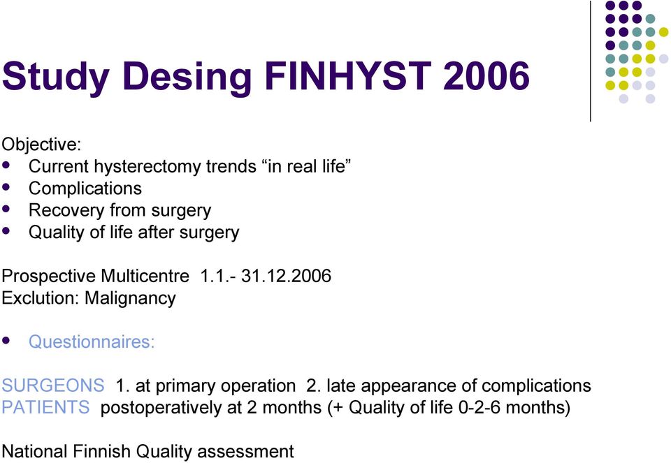 2006 Exclution: Malignancy Questionnaires: SURGEONS 1. at primary operation 2.