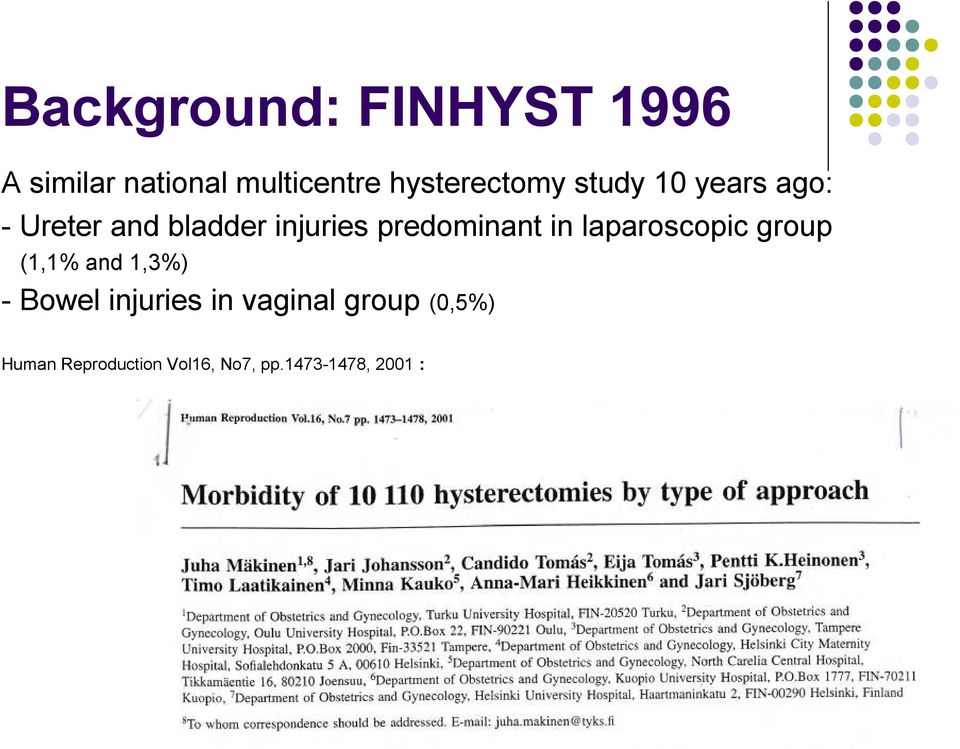 predominant in laparoscopic group (1,1% and 1,3%) - Bowel