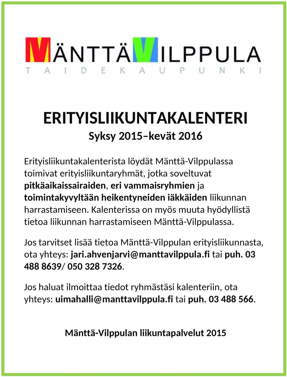 Kalenterissa on myös muuta hyödyllistä tietoa liikunnan harrastamiseen Mänttä-Vilppulassa.