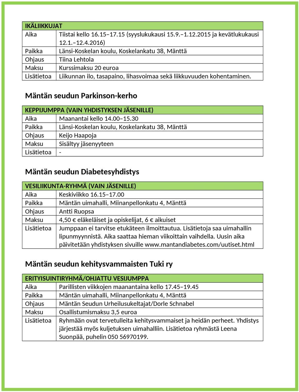 Mäntän seudun Parkinson-kerho KEPPIJUMPPA (VAIN YHDISTYKSEN JÄSENILLE) Aika Maanantai kello 14.00 15.