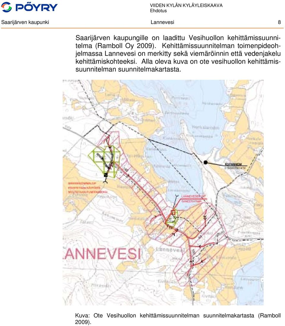 Kehittämissuunnitelman toimenpideohjelmassa Lannevesi on merkitty sekä viemäröinnin että vedenjakelu