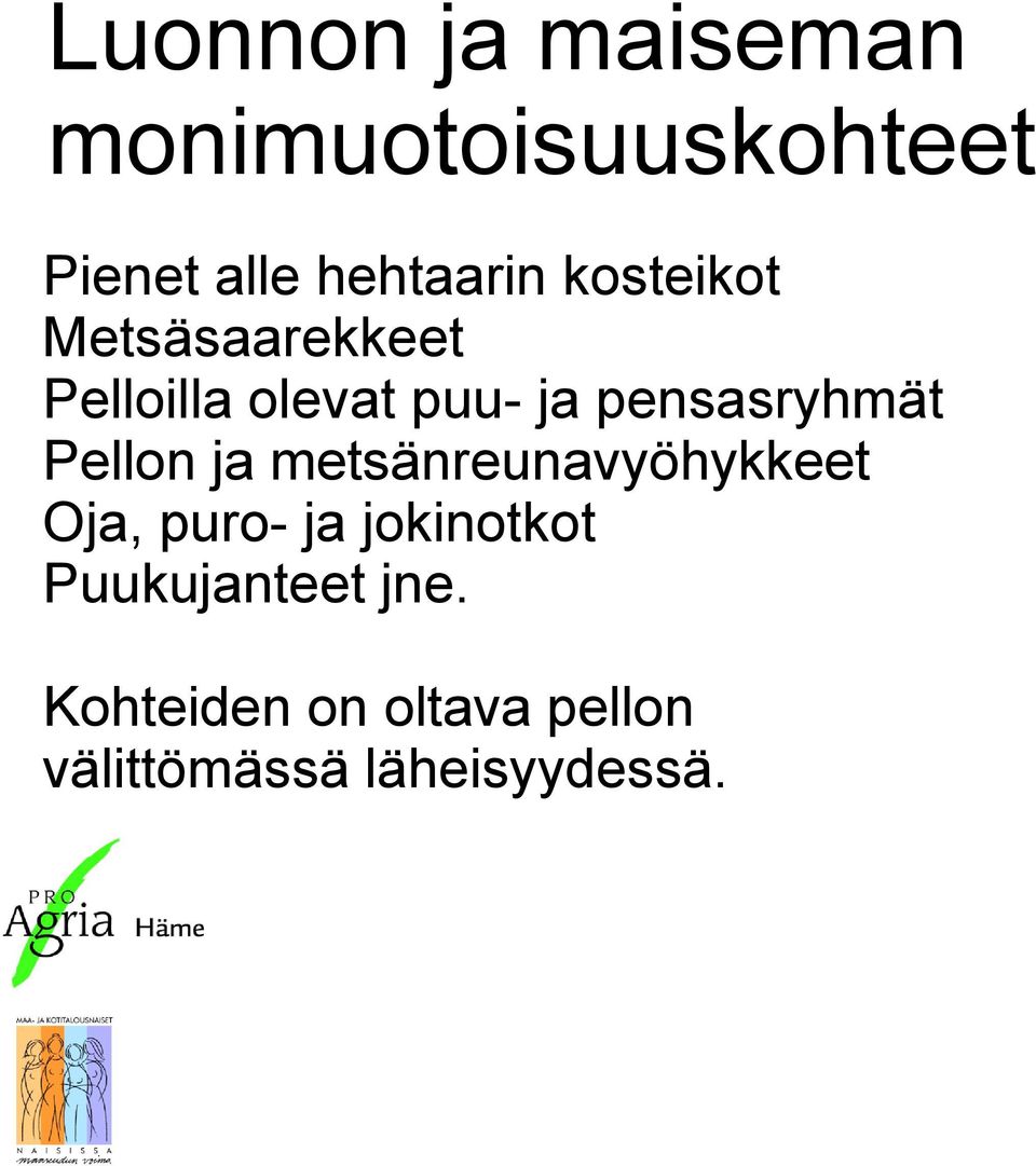 Pellon ja metsänreunavyöhykkeet Oja, puro- ja jokinotkot