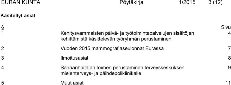 2 Vuoden 2015 mammografiaseulonnat Eurassa 7 3 Ilmoitusasiat 8 4 Sairaanhoitajan