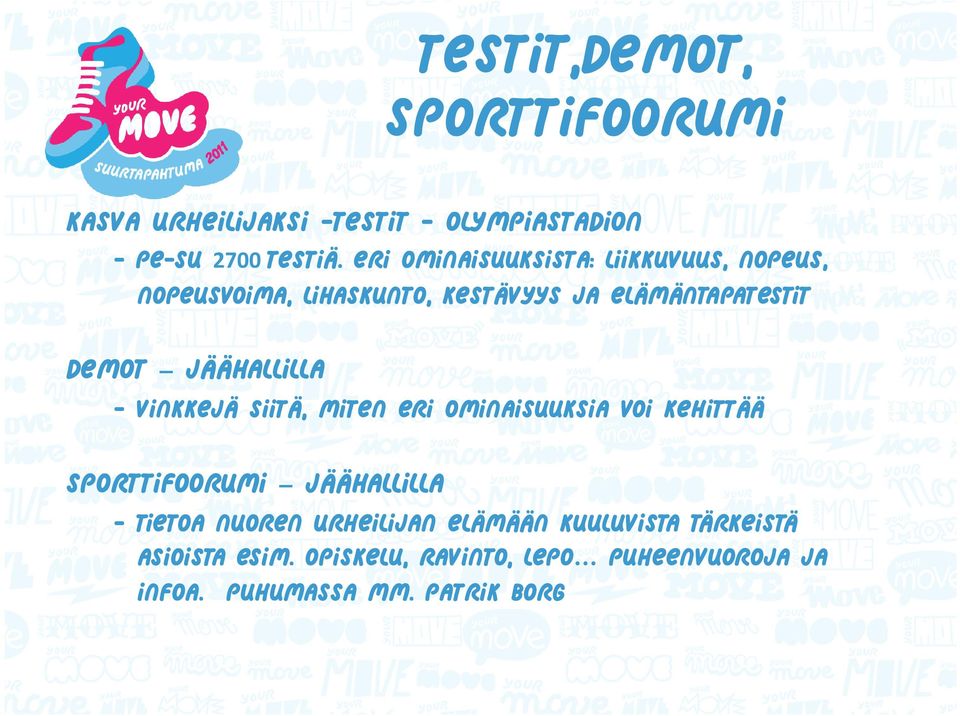 jäähallilla - Vinkkejä siitä, miten eri ominaisuuksia voi kehittää Sporttifoorumi jäähallilla - TIETOA