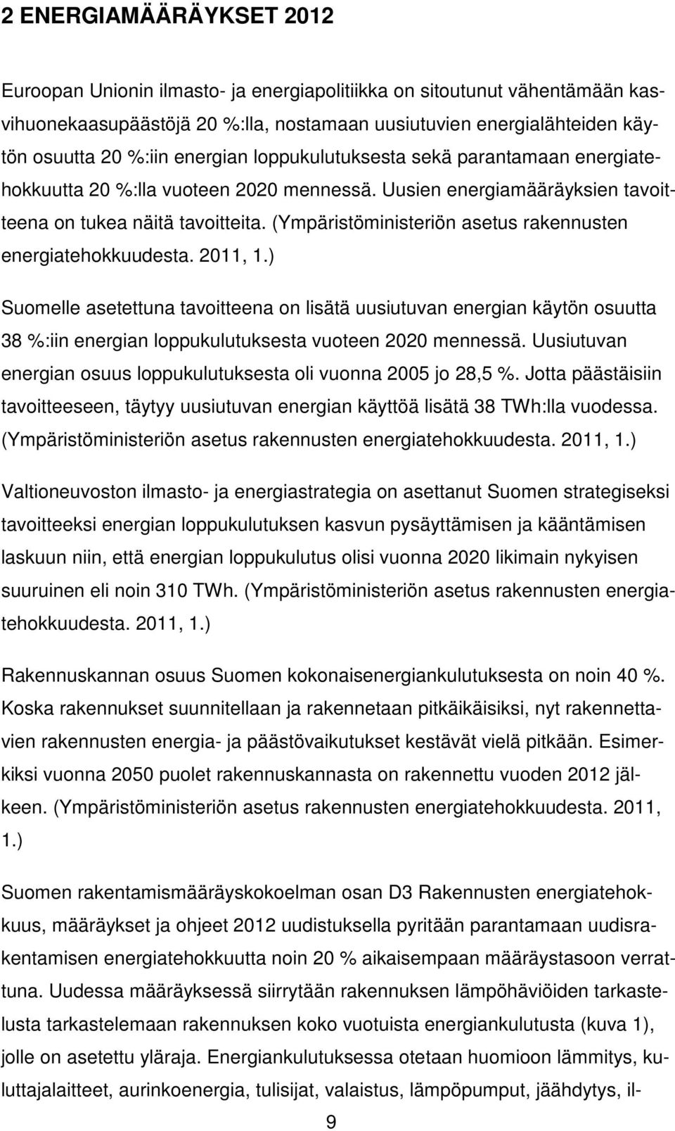 (Ympäristöministeriön asetus rakennusten energiatehokkuudesta. 2011, 1.