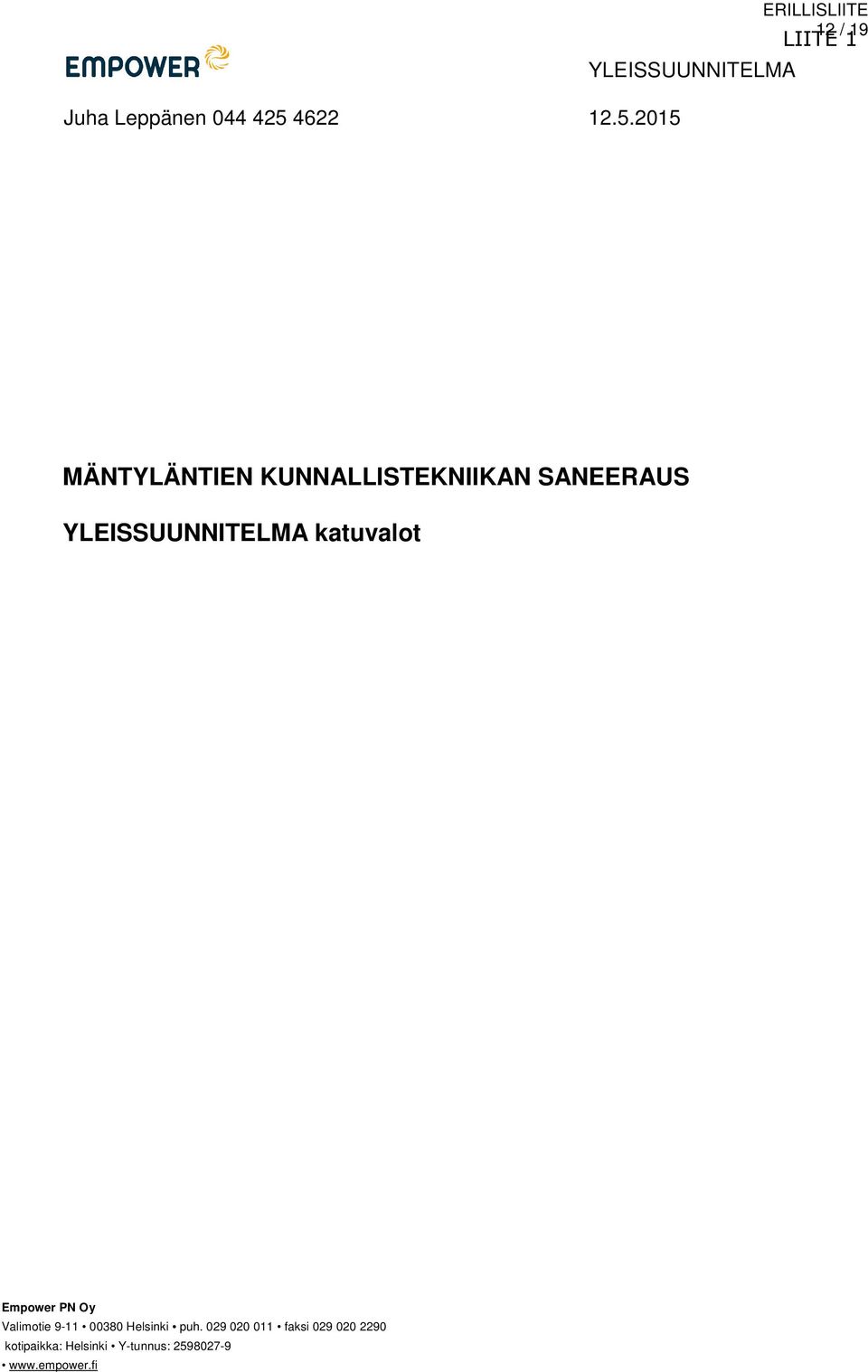 2015 12 / 19 LIITE 1 MÄNTYLÄNTIEN KUNNALLISTEKNIIKAN SANEERAUS