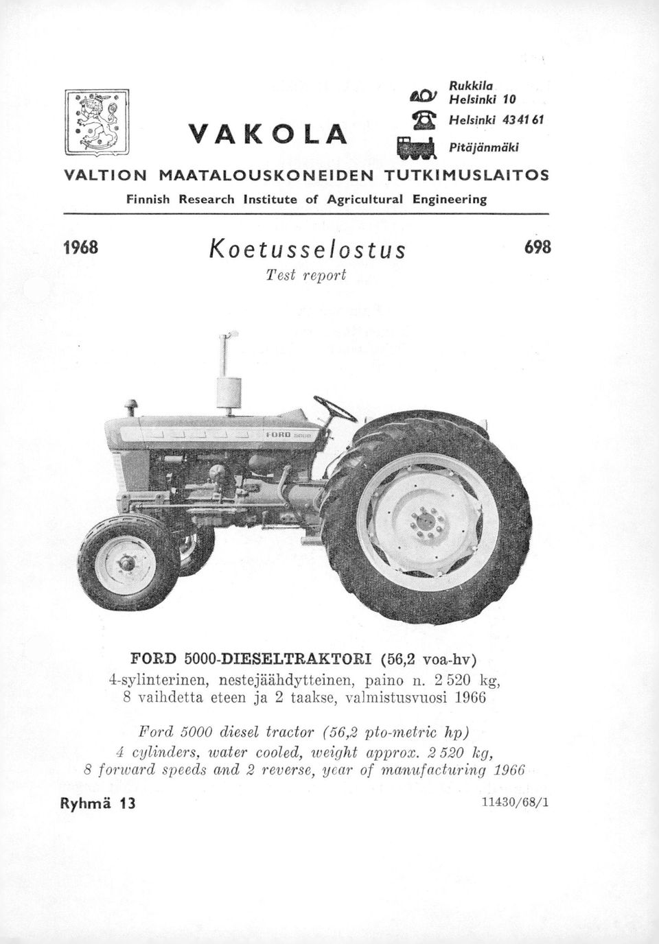 1968 Koetusselostus 698 Test report FORD 5000-DIESELTRAKTORI (56,2 voa-hv) 4-sylinterinen, nestejäähdytteinen, paino n.