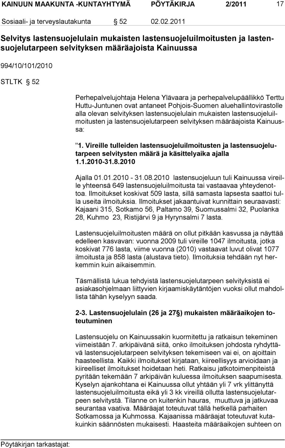 hepalvelupäällikkö Terttu Huttu-Juntunen ovat antaneet Pohjois-Suo men aluehallinto virastolle alla olevan selvi tyksen lastensuoje lulain mu kaisten lasten suojeluilmoitusten ja lastensuojelutar