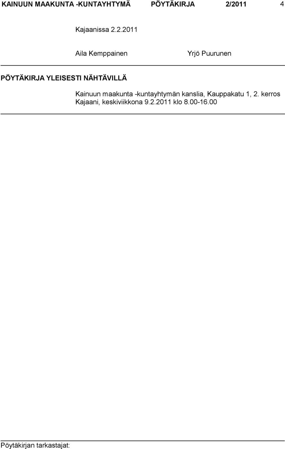 NÄHTÄVILLÄ Kainuun maakunta -kuntayhtymän kanslia,