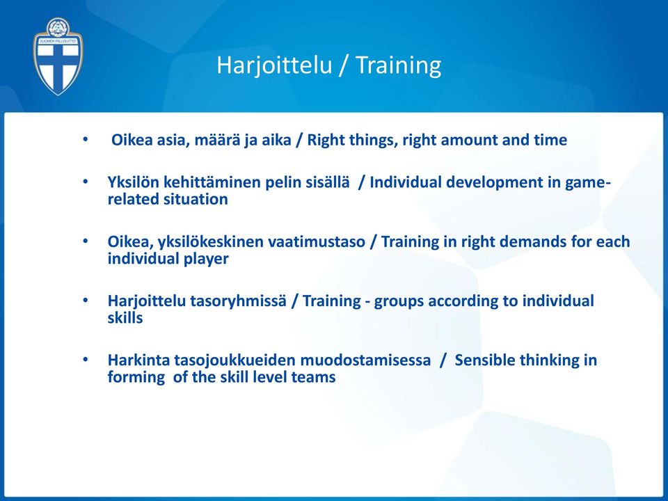 Training in right demands for each individual player Harjoittelu tasoryhmissä / Training - groups according
