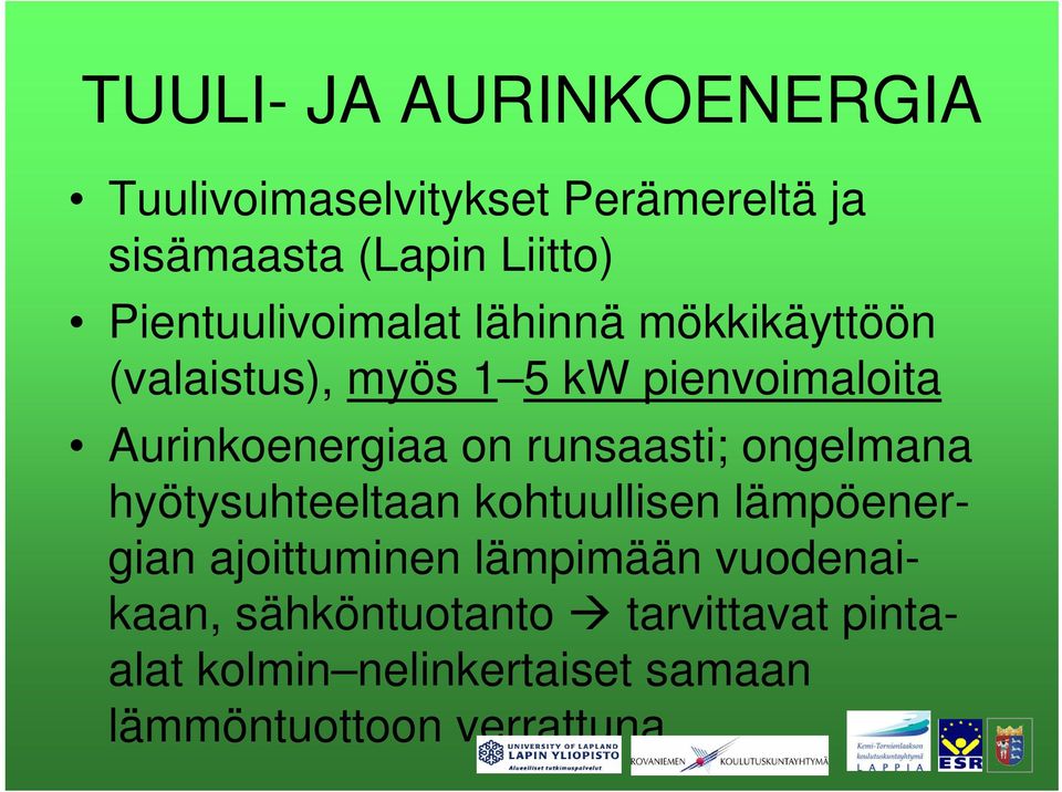 Aurinkoenergiaa on runsaasti; ongelmana hyötysuhteeltaan kohtuullisen lämpöenergian