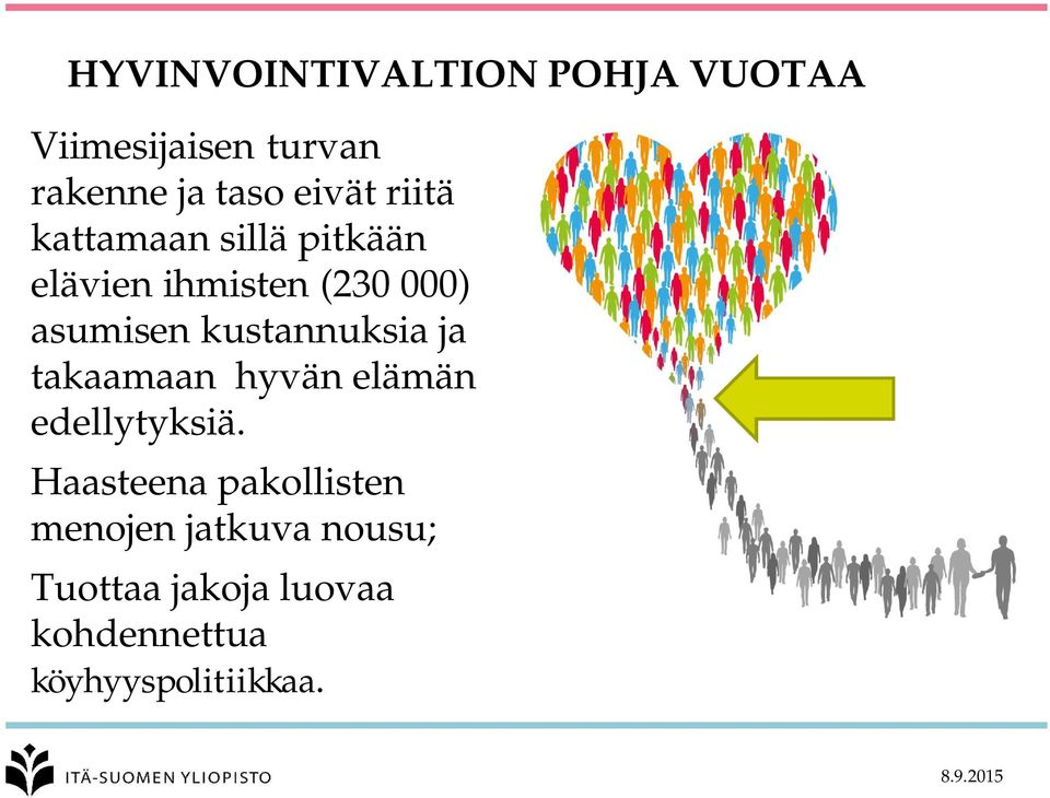 kustannuksia ja takaamaan hyvän elämän edellytyksiä.