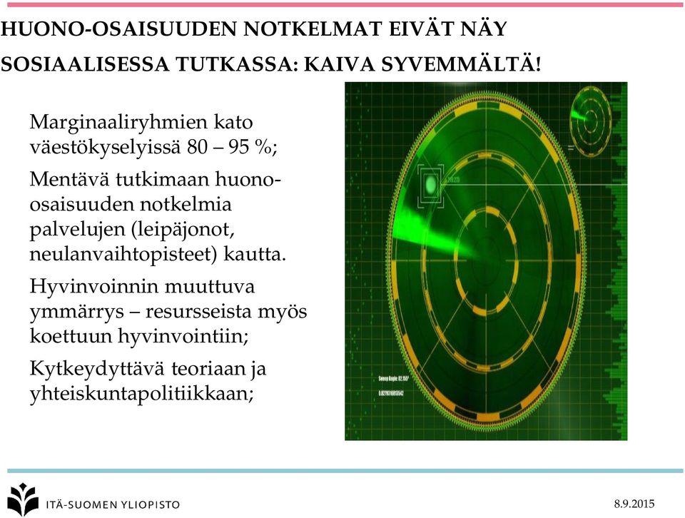 notkelmia palvelujen (leipäjonot, neulanvaihtopisteet) kautta.