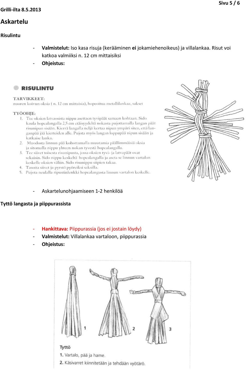 12 cm mittaisiksi - Askartelunohjaamiseen 1-2 henkilöä Tyttö langasta ja