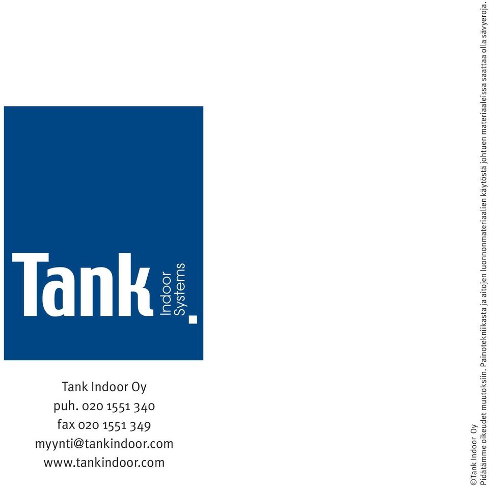 tankindoor.com Tank Indoor Oy Pidätämme oikeudet muutoksiin.