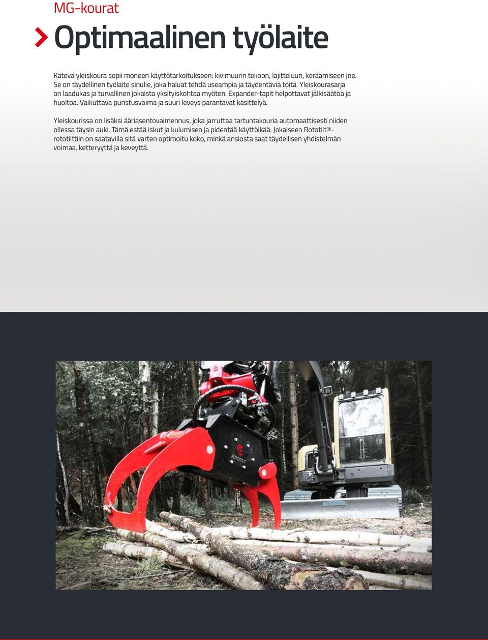 Expander-tapit helpottavat jälkisäätöä ja huoltoa. Vaikuttava puristusvoima ja suuri leveys parantavat käsittelyä.