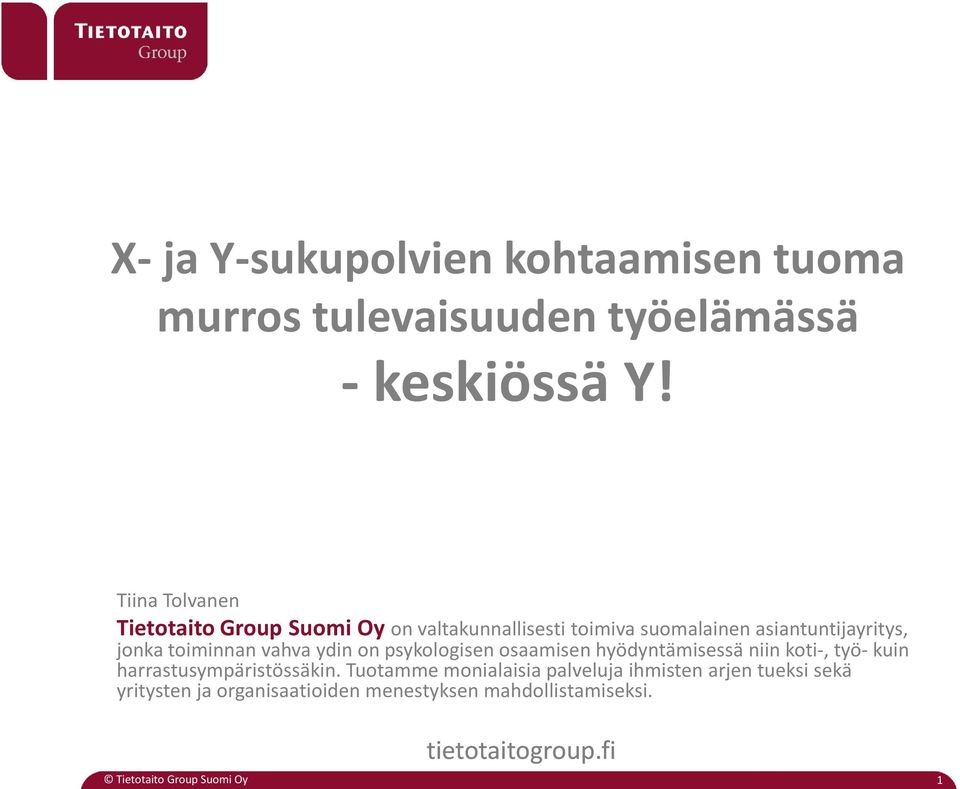 jonka toiminnan vahva ydin on psykologisen osaamisen hyödyntämisessä niin koti-, työ- kuin