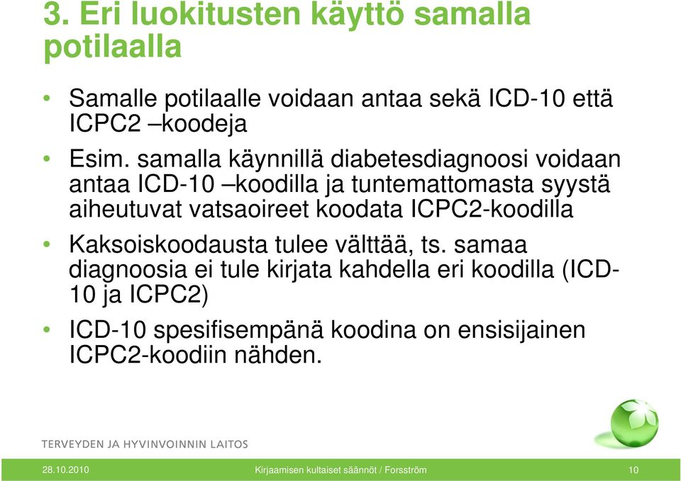 koodata ICPC2-koodilla Kaksoiskoodausta tulee välttää, ts.