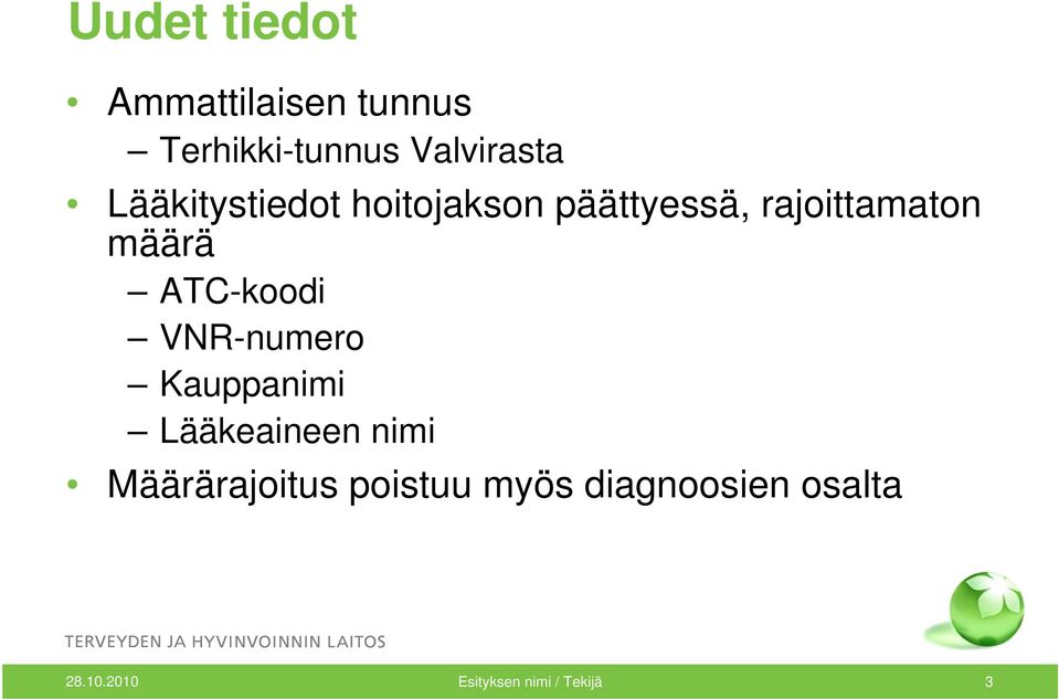 ATC-koodi VNR-numero Kauppanimi Lääkeaineen nimi Määrärajoitus