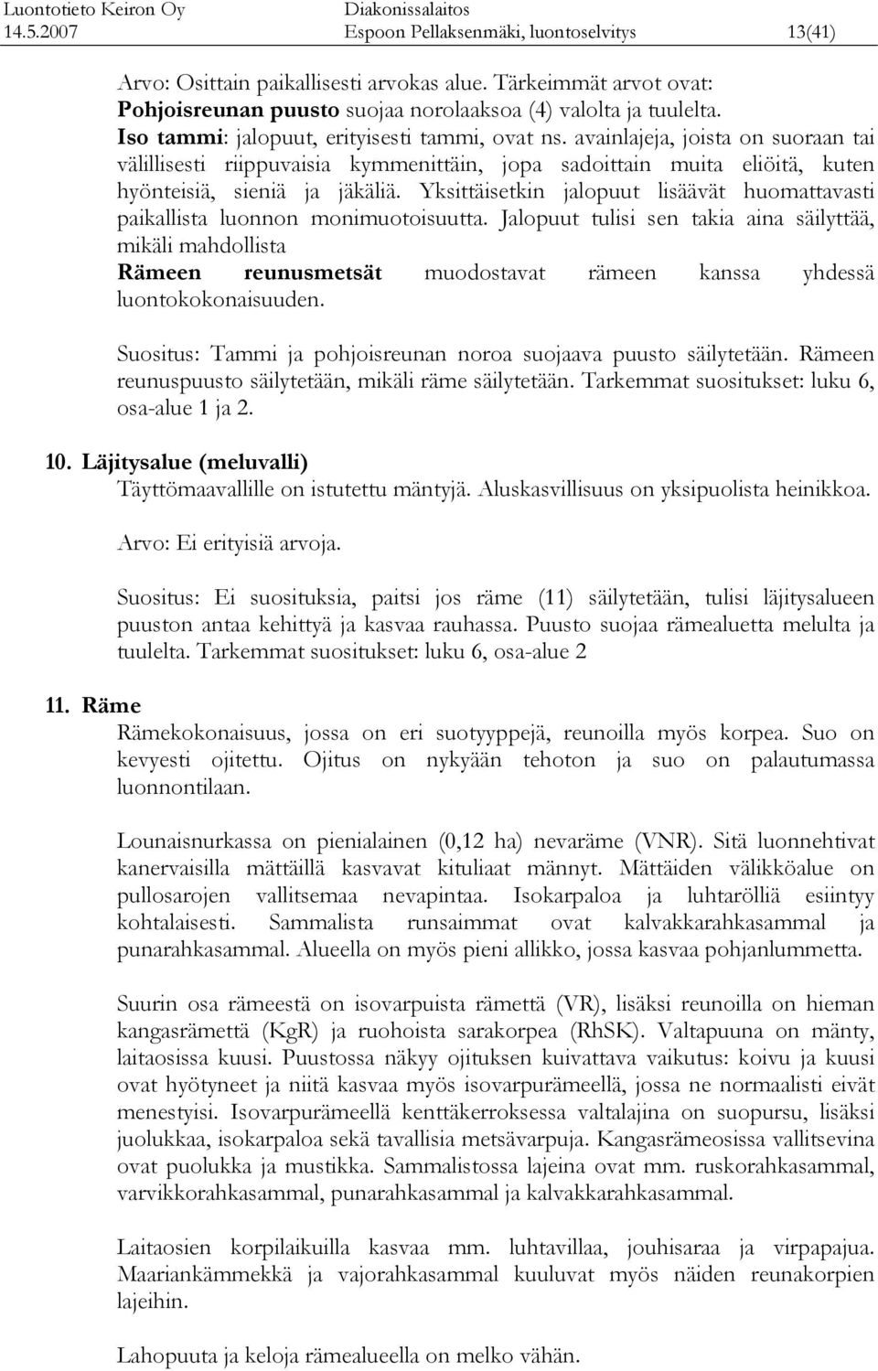 Ysittäisetin jalopuut lisäävät huomtavasti paiallista luonnon monimuotoisuutta.