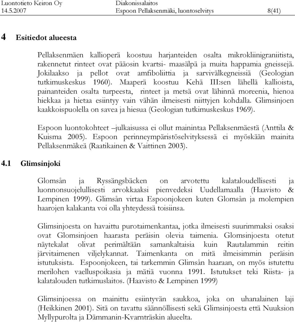 Joilaaso ja pellot ov amfiboliittia ja svivälegneissiä (Geologian tutimusesus 0).
