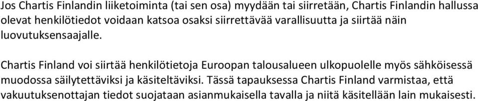 Chartis Finland voi siirtää henkilötietoja Euroopan talousalueen ulkopuolelle myös sähköisessä muodossa säilytettäviksi ja