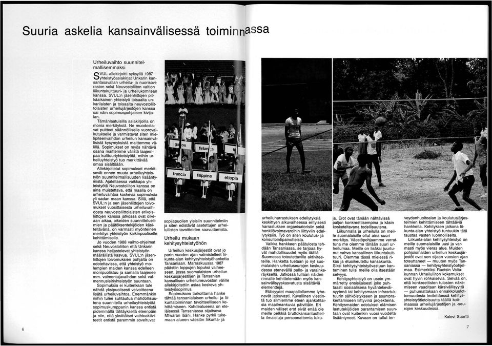 SVUL:n jäsenliittojen pitkäaikainen yhteistyö toisaalta unkarilaisten ja toisaalta neuvostoliittolaisten urheilujärjestöjen kanssa sai näin sopimuspohjaisen kivijalan.