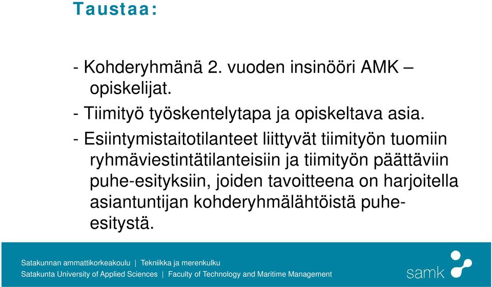 - Esiintymistaitotilanteet liittyvät tiimityön tuomiin