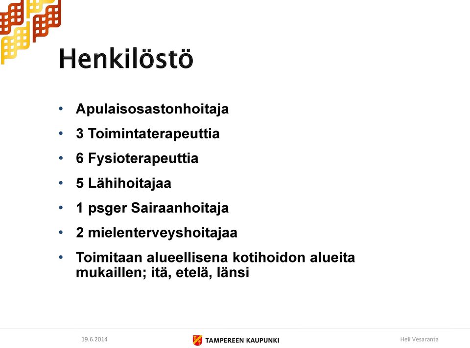 Lähihoitajaa 1 psger Sairaanhoitaja 2