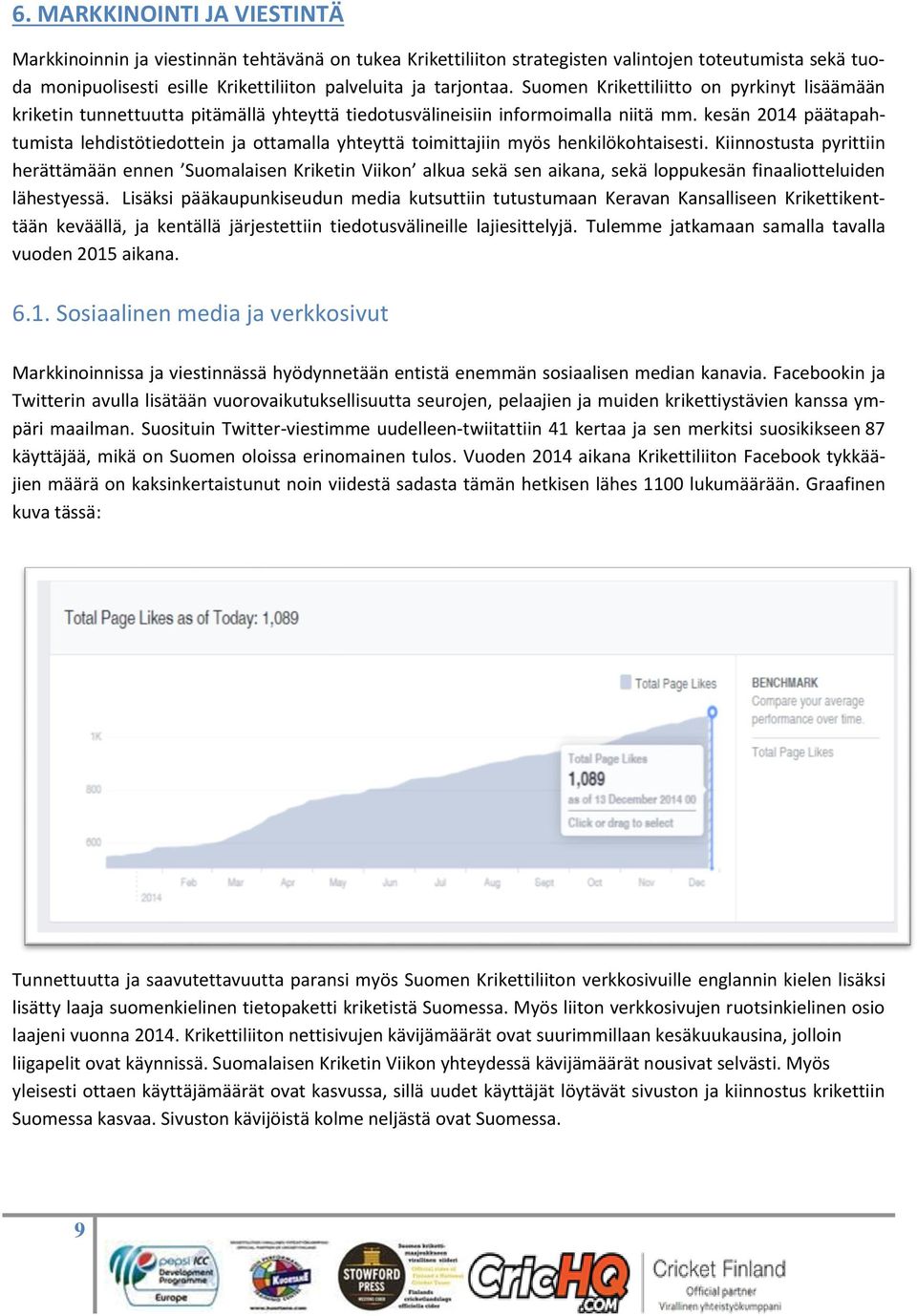 kesän 2014 päätapahtumista lehdistötiedottein ja ottamalla yhteyttä toimittajiin myös henkilökohtaisesti.