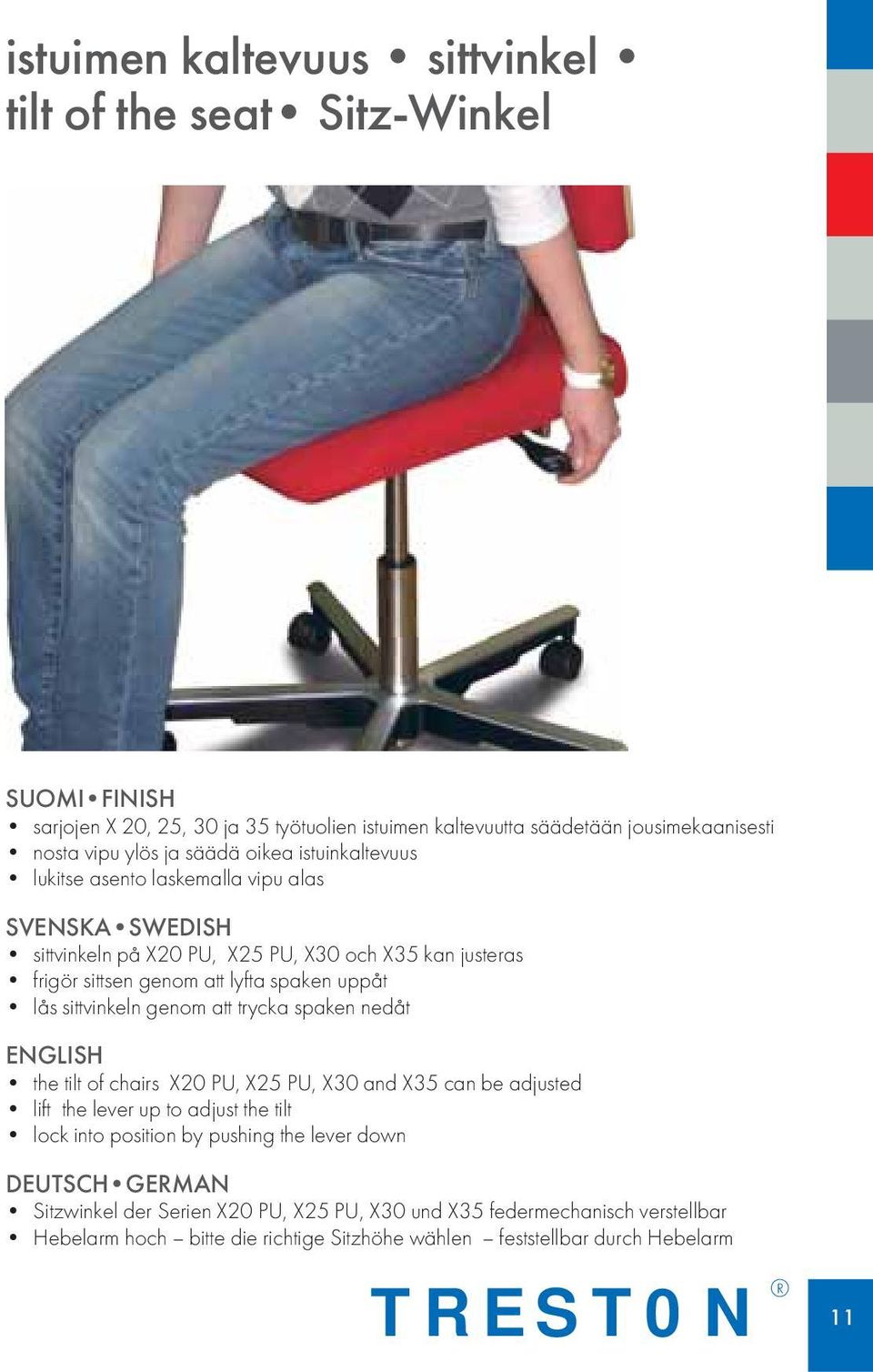 sittvinkeln genom att trycka spaken nedåt the tilt of chairs X20 PU, X25 PU, X30 and X35 can be adjusted lift the lever up to adjust the tilt lock into position by pushing
