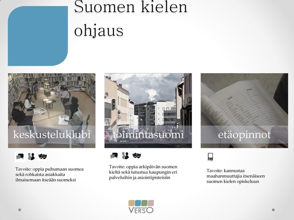 oppia arkipäivän suomen kieltä sekä tutustua kaupungin eri palveluihin ja