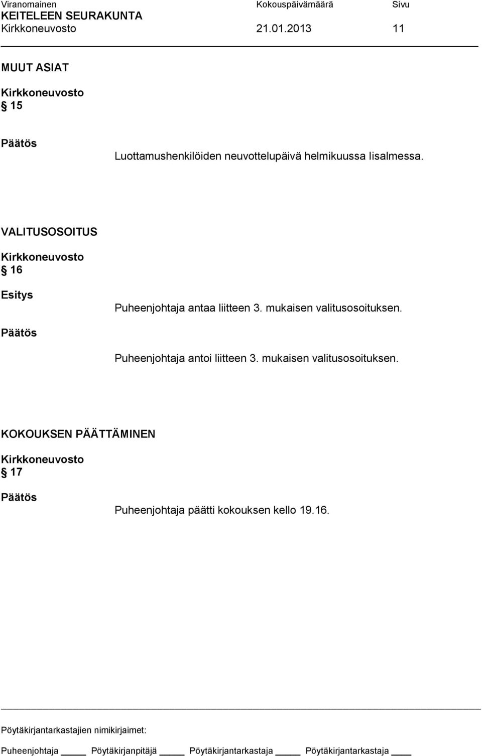 Iisalmessa. VALITUSOSOITUS 16 Puheenjohtaja antaa liitteen 3.