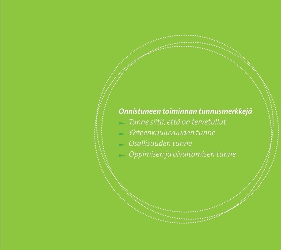 Onnistuneen toiminnan tunnusmerkkejä Tunne siitä, että on tervetullut Yhteenkuuluvuuden tunne Osallisuuden tunne Oppimisen ja