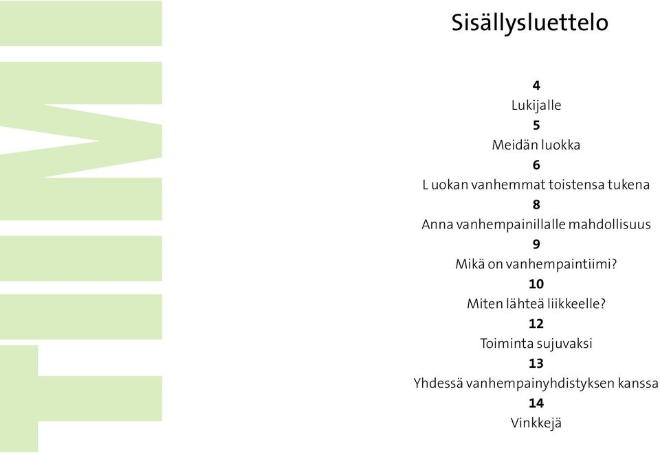 mahdollisuus 9 Mikä on vanhempaintiimi?