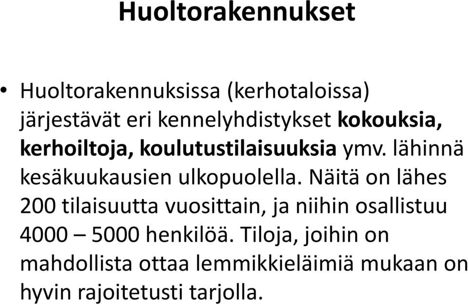 Näitä on lähes 200 tilaisuutta vuosittain, ja niihin osallistuu 4000 5000 henkilöä.
