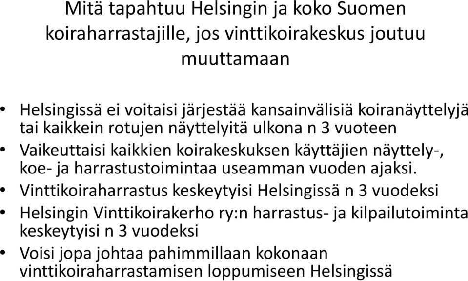 näyttely-, koe- ja harrastustoimintaa useamman vuoden ajaksi.