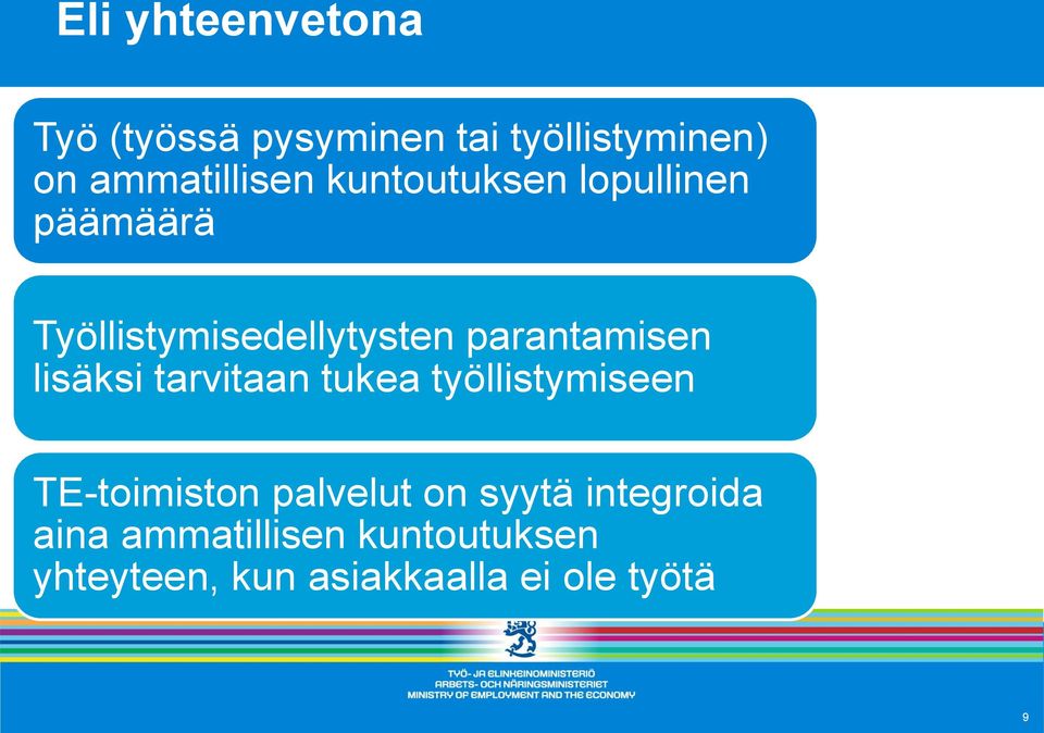 lisäksi tarvitaan tukea työllistymiseen TE-toimiston palvelut on syytä