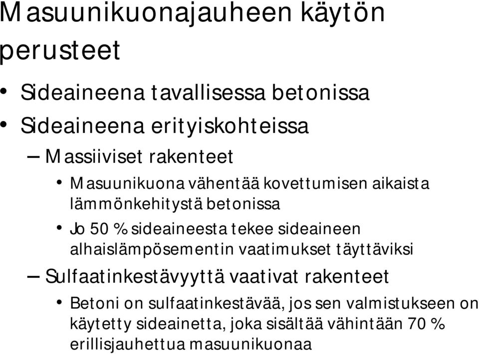 sideaineen alhaislämpösementin vaatimukset täyttäviksi Sulfaatinkestävyyttä vaativat rakenteet Betoni on